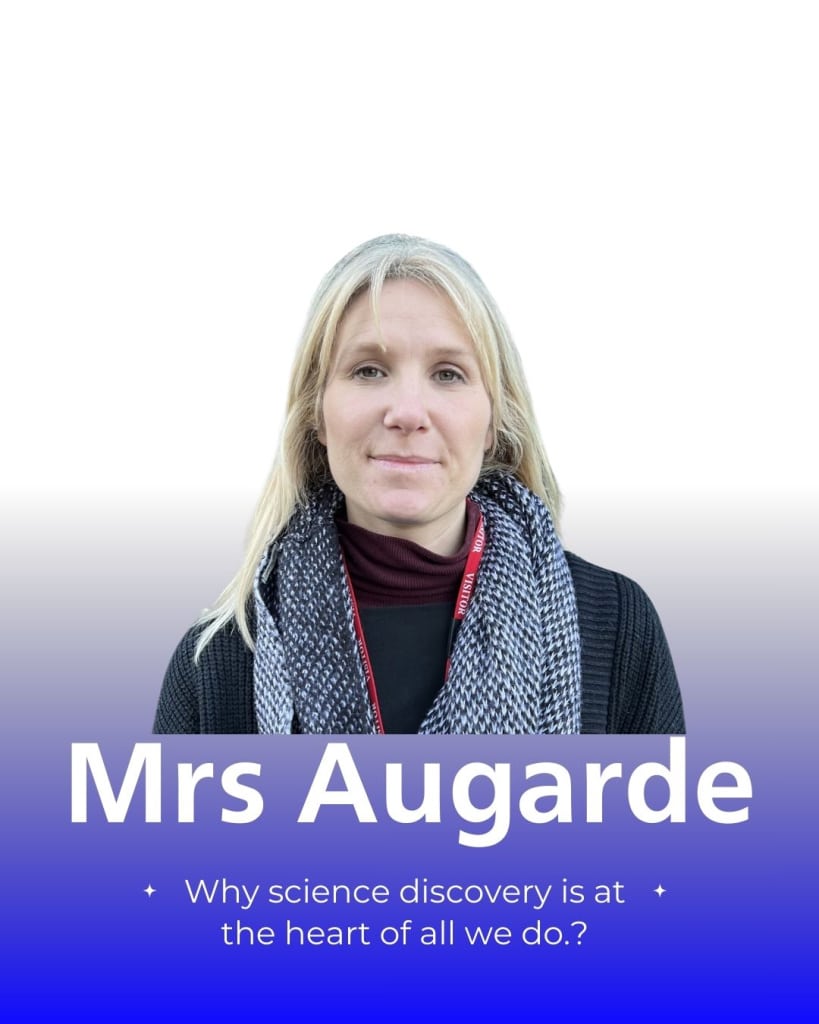 An Interview with Head of Science Mrs Augarde on why science discovery is the heart of all we do.